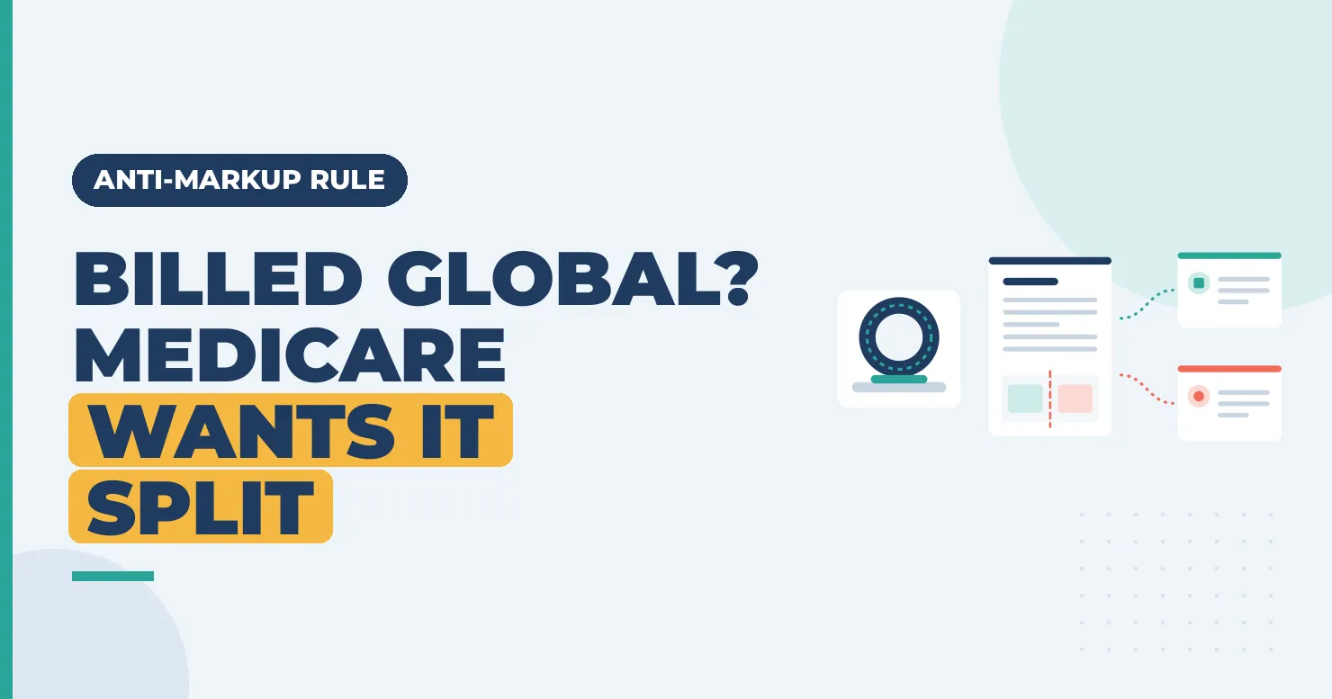 Billed Global? Medicare Wants It Split: anti-markup rule graphic with MRI claim split into TC and PC