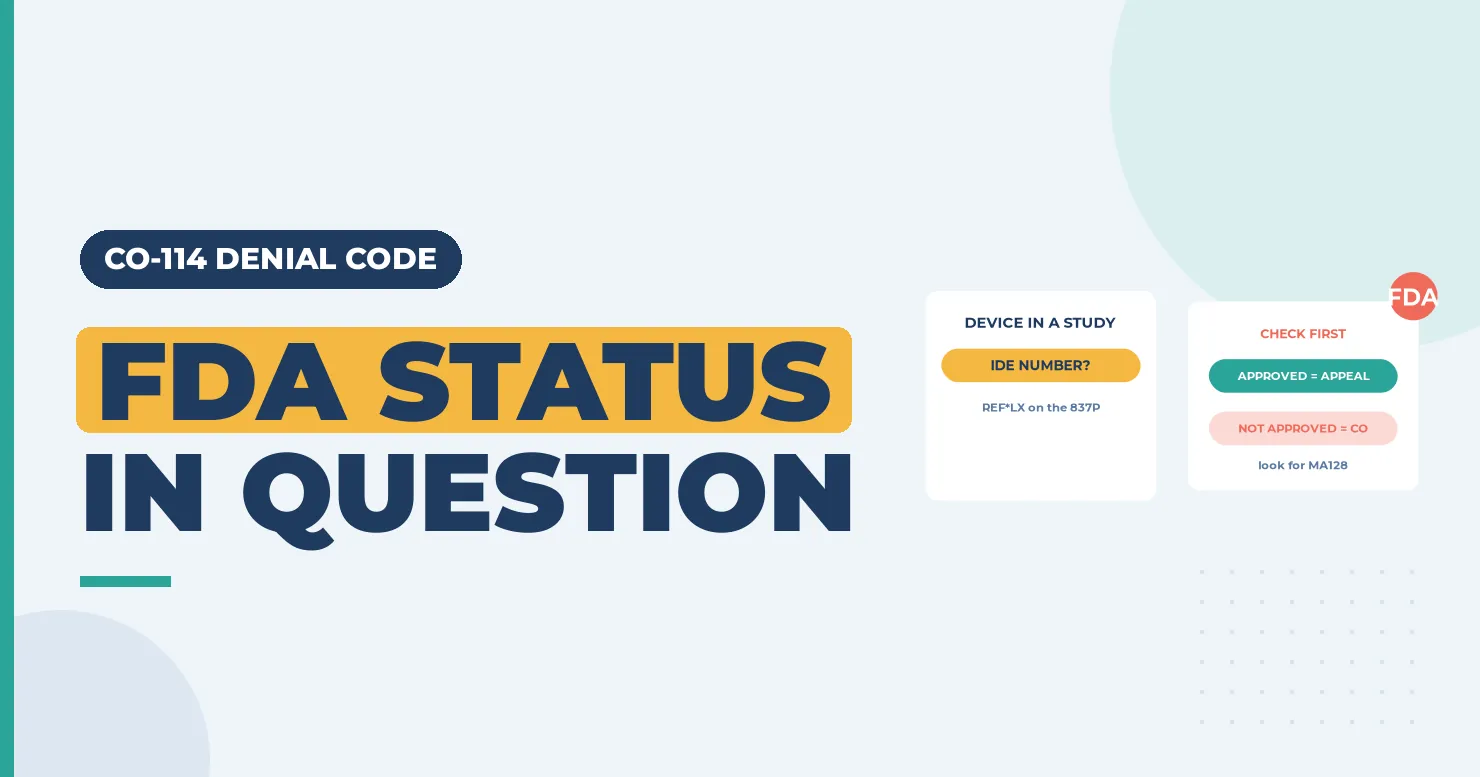 CO-114 Denial Code (CARC 114) 2026: Procedure or Product Not Approved by the FDA 1 FDA status in question banner with an IDE-number card and a check-first card for approved versus not