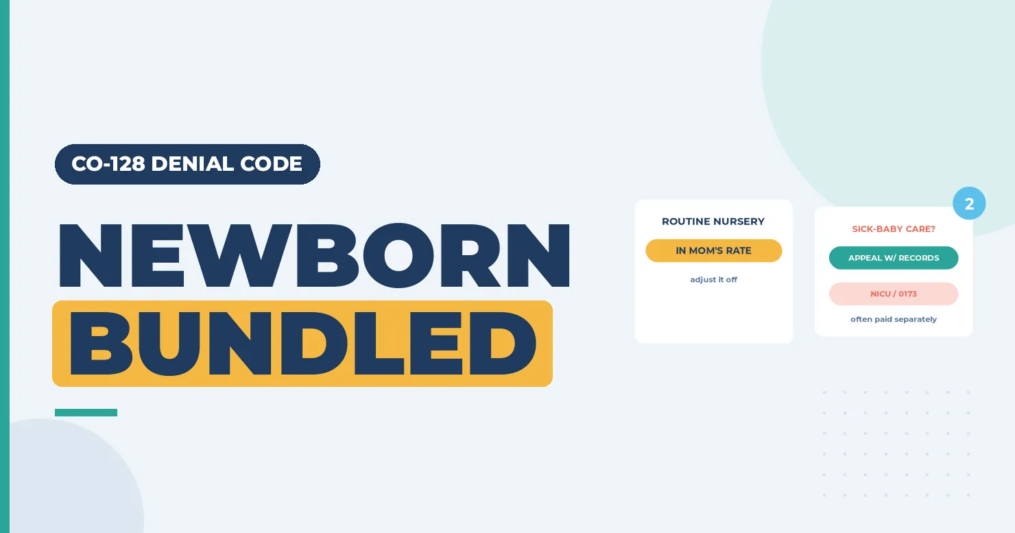 CO-128 Denial Code (CARC 128) 2026: Newborn Covered in Mother's Allowance 1 Newborn bundled banner with a routine nursery in mom's rate card and a sick-baby care appeal card