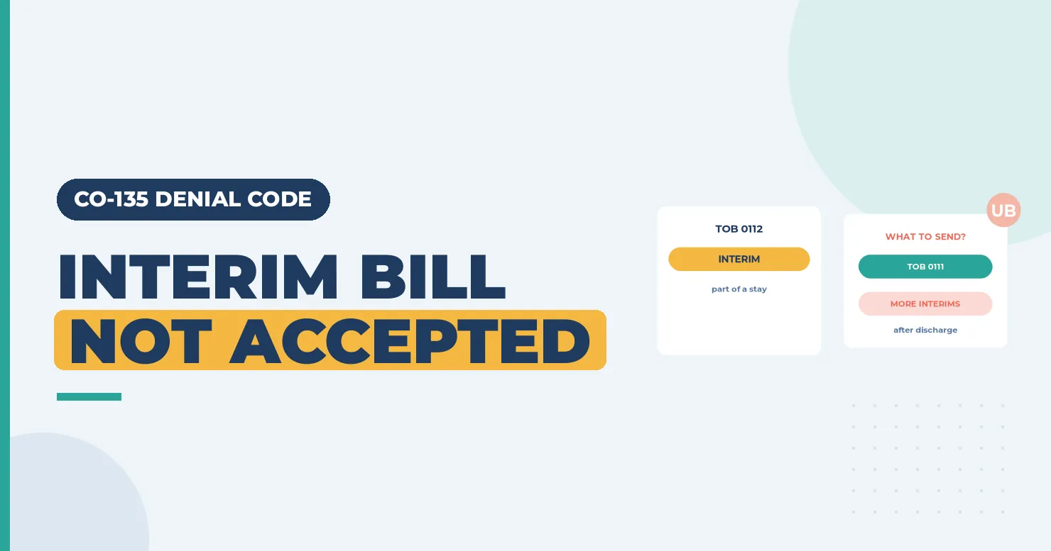 CO-135 Denial Code (CARC 135) 2026: Interim Bills Cannot Be Processed 1 Interim bill not accepted banner with a TOB 0112 interim card and a send TOB 0111 card