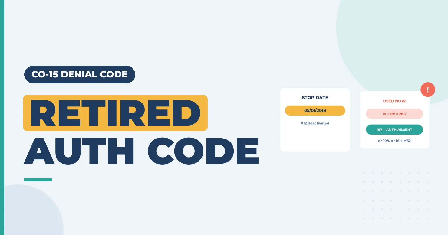 CO-15 Denial Code (CARC 15) 2026: Invalid Authorization Number, a Retired Code 1 Retired authorization code banner with a stop date card and a CARC 15 versus 197 card