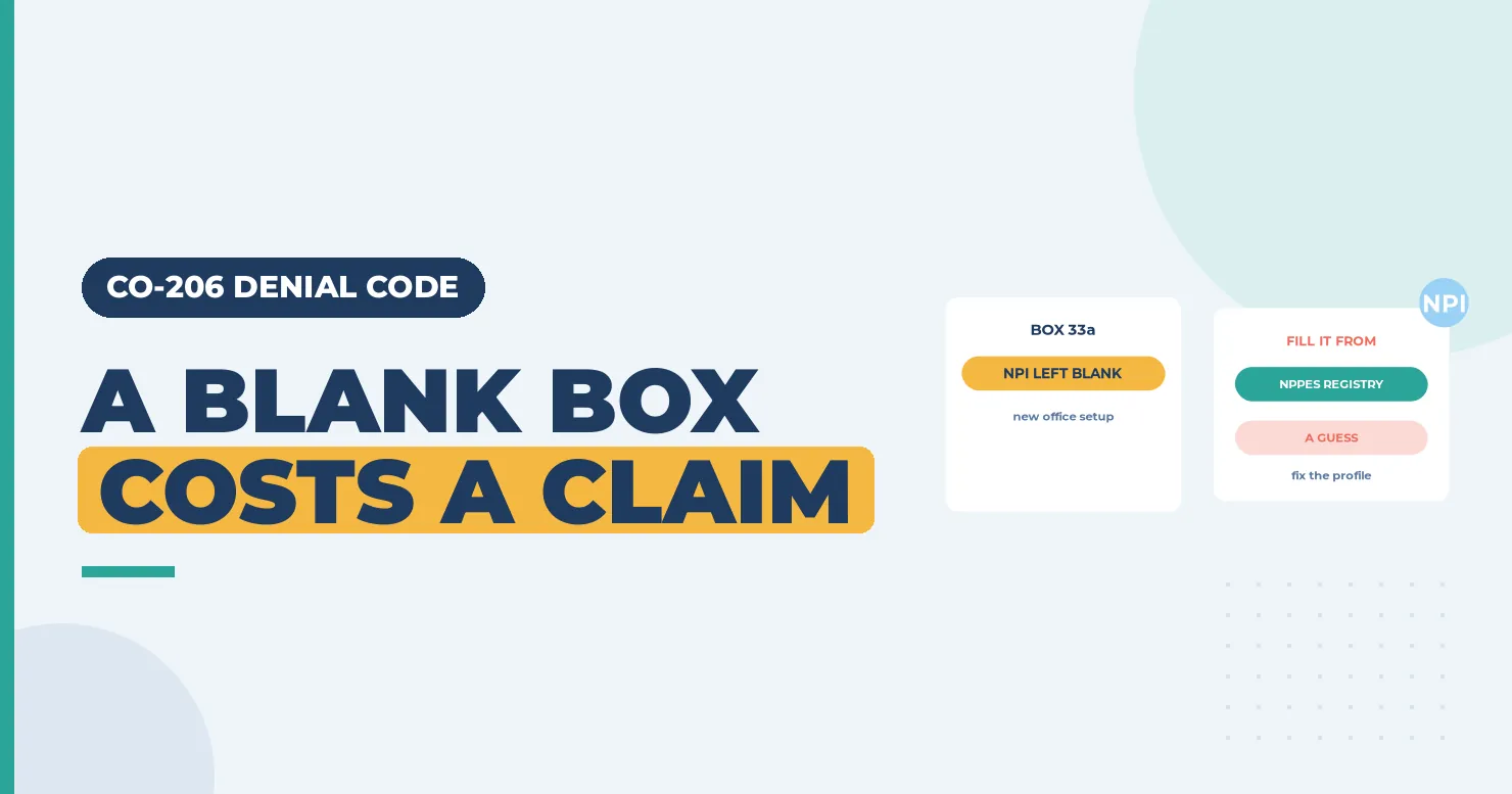 CO-206 Denial Code (CARC 206) 2026: NPI Missing on the Claim 1 A blank box costs a claim banner with an empty Box 33a NPI card and an NPPES lookup card