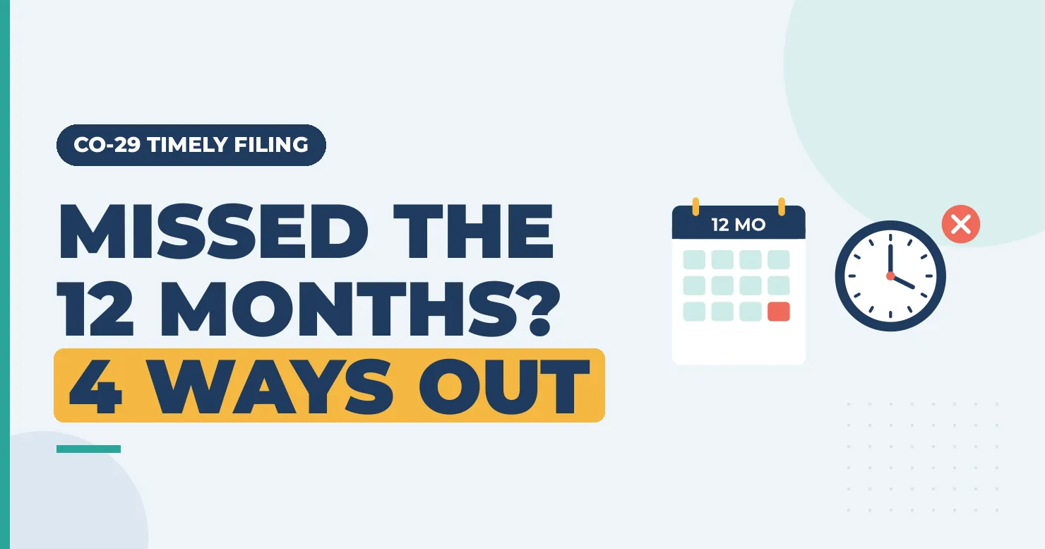 CO-29 Denial Code: The Time Limit for Filing Has Expired 1 CO-29 timely filing: missed the 12 months? 4 ways out. Calendar marked 12 months beside a clock
