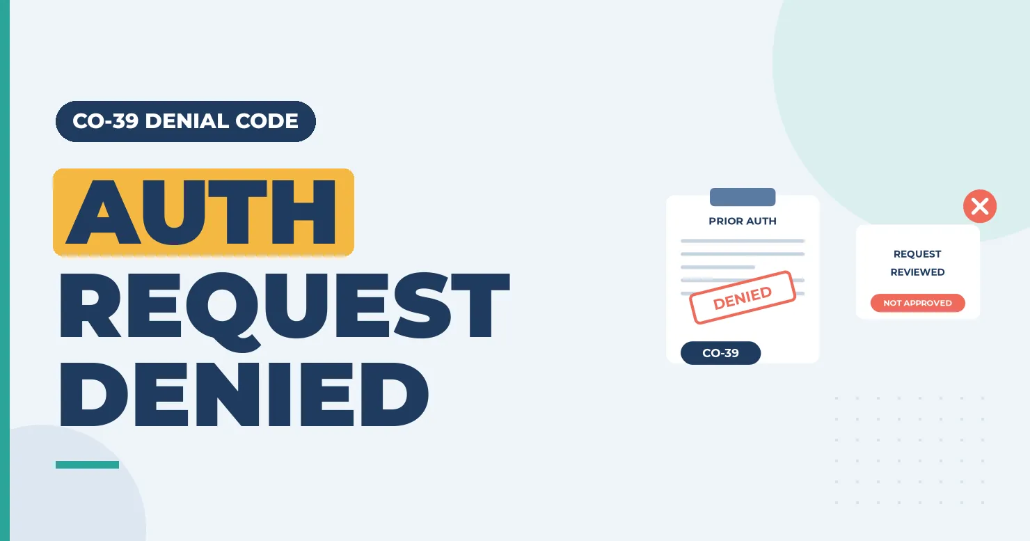 CO-39 Denial Code: Services Denied at Authorization / Pre-Cert Request 1 "Auth request denied" banner on CO-39 denials, with a prior authorization form stamped denied