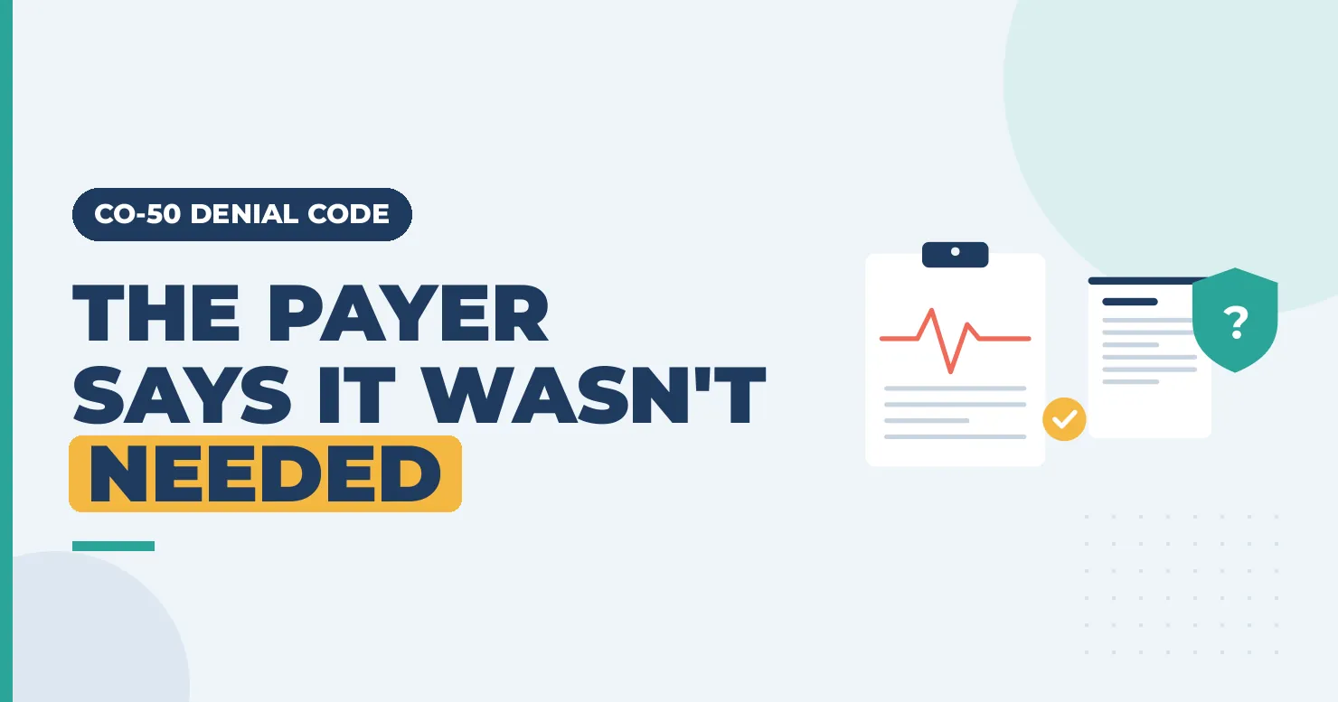 CO-50 Denial Code: Not Deemed a Medical Necessity by the Payer 1 CO-50 denial code: the payer says it wasn't needed. Clipboard with a pulse line next to a coverage policy
