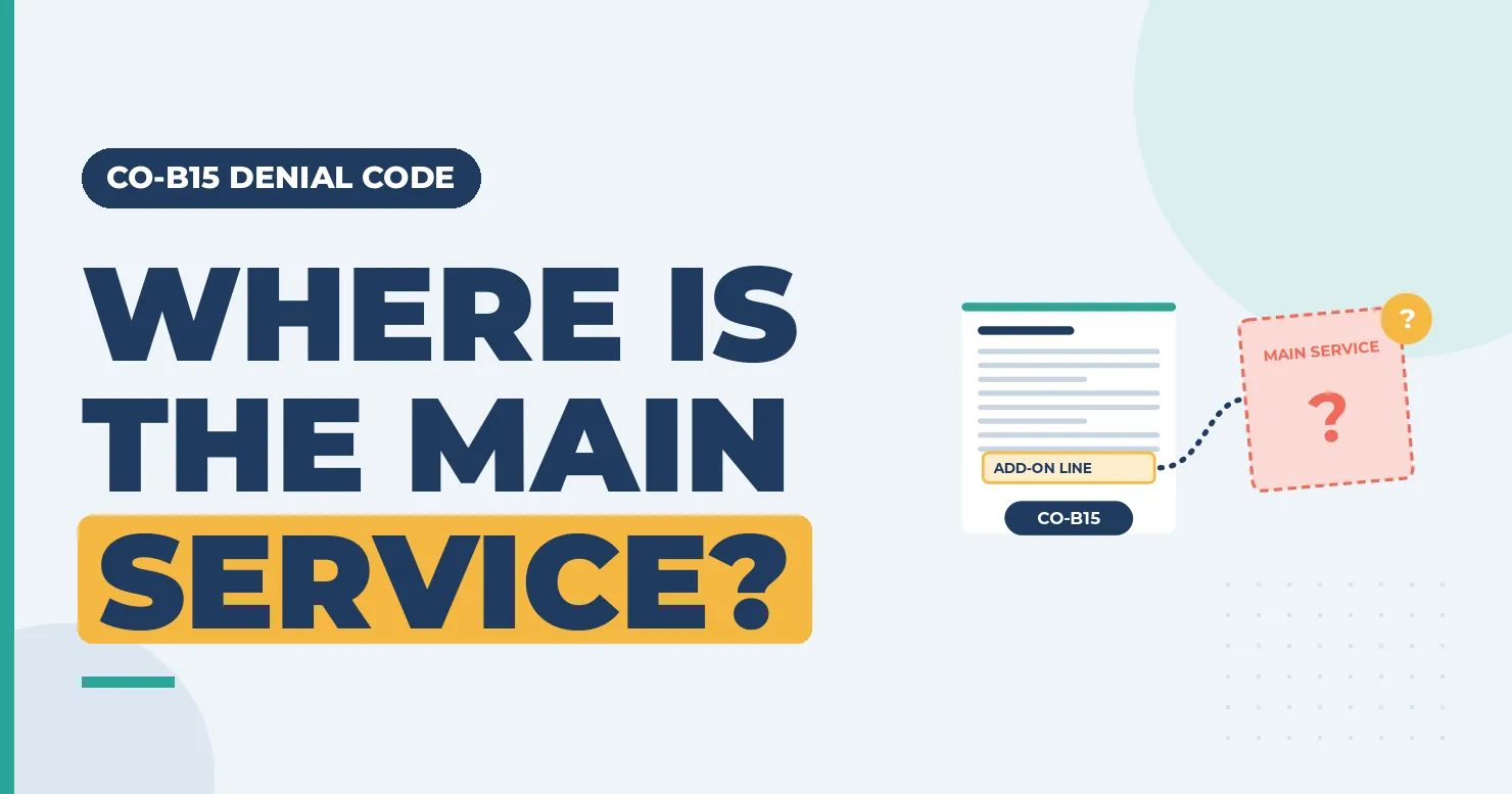 CO-B15 denial code: where is the main service? Claim form with a dependent line linked to a missing qualifying service