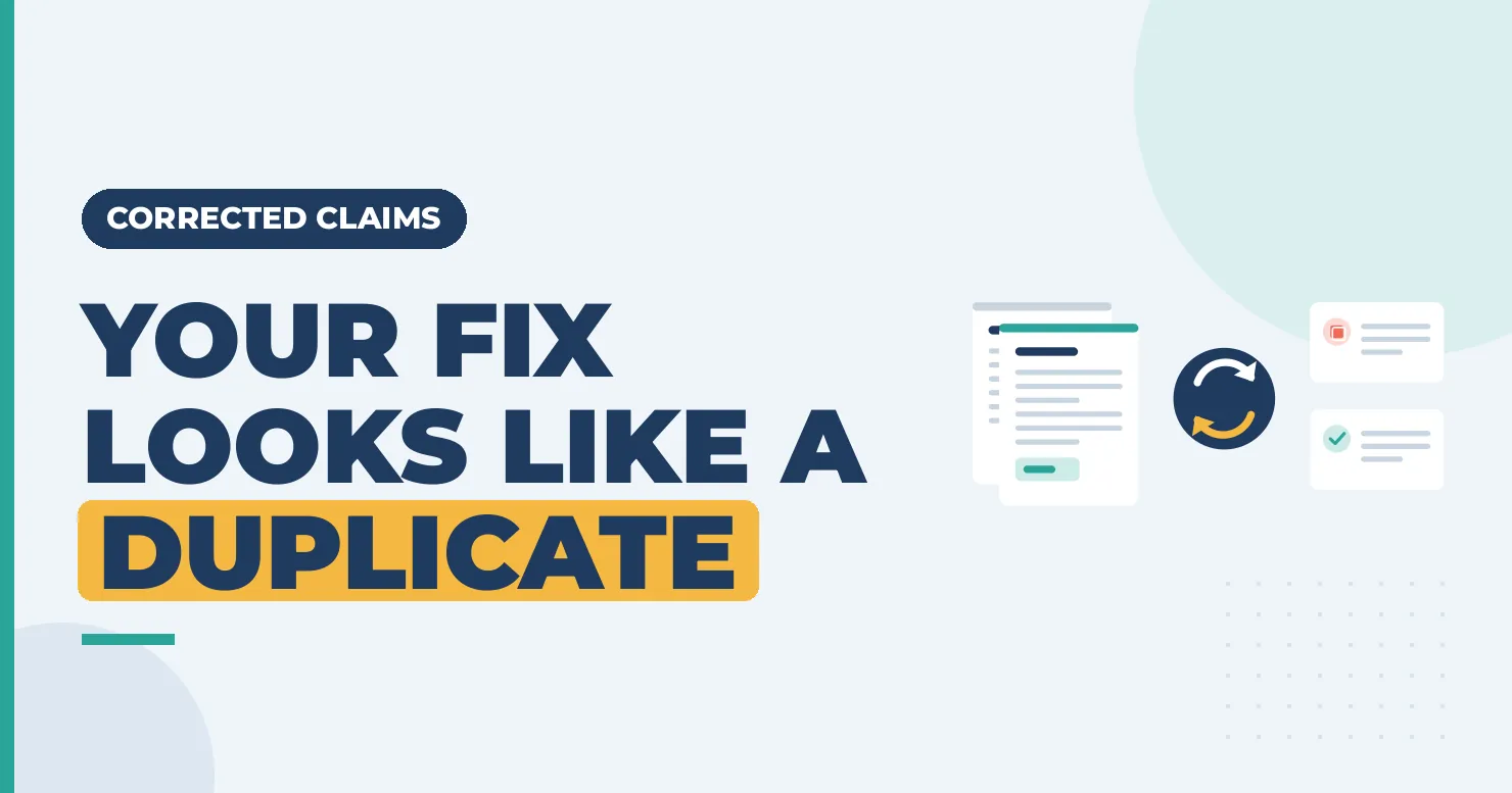Your Fix Looks Like a Duplicate: corrected claim resubmission graphic with stacked claims and resubmit arrows