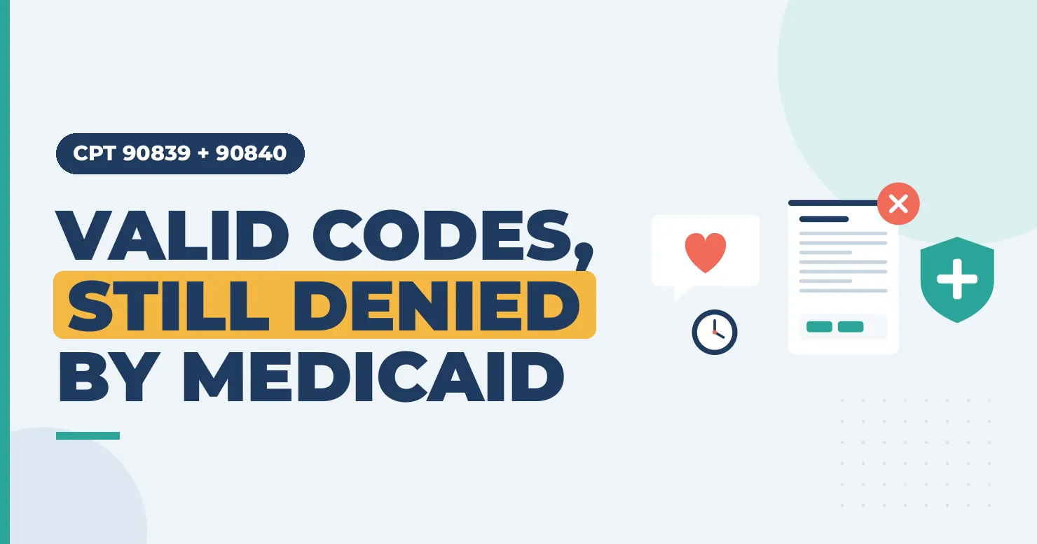 Valid Codes, Still Denied by Medicaid: CPT 90839 and 90840 crisis therapy claim graphic with denial badge