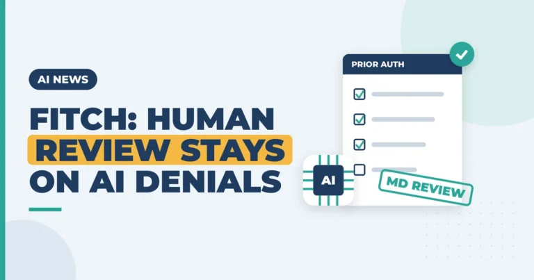 Fitch: Human Review of AI Prior-Auth Denials Is Likely to Stay. What That Means for Billers