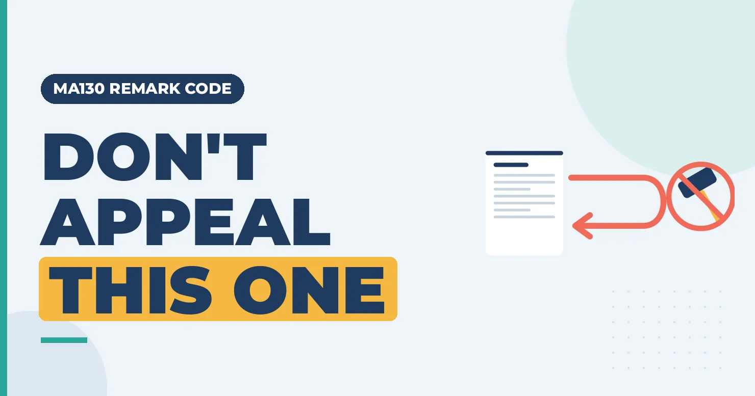 MA130 Remark Code: Unprocessable Claim, No Appeal Rights 1 MA130 remark code: don't appeal this one. A claim bounced back by a U-turn arrow and a crossed-out gavel