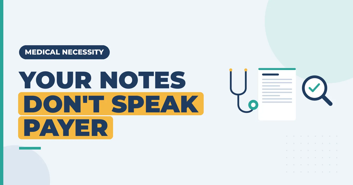 Your Notes Don't Speak Payer: medical necessity documentation graphic with stethoscope and checked record