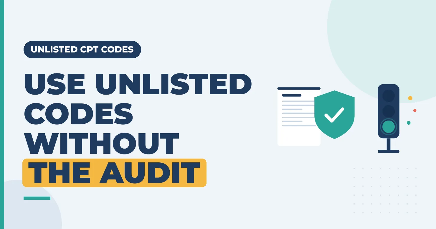 Use Unlisted Codes Without the Audit: unlisted CPT code compliance graphic with shield and green light